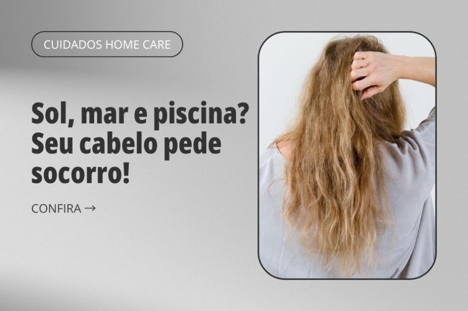 Cuidados home care com o cabelo após as férias de verão
